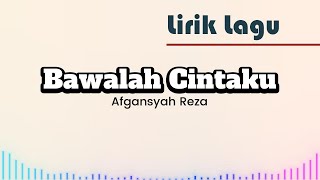 Lyrics Afgansyah Reza Bawalah Cintaku Lirik Lagu Sumpah tak ada lagi