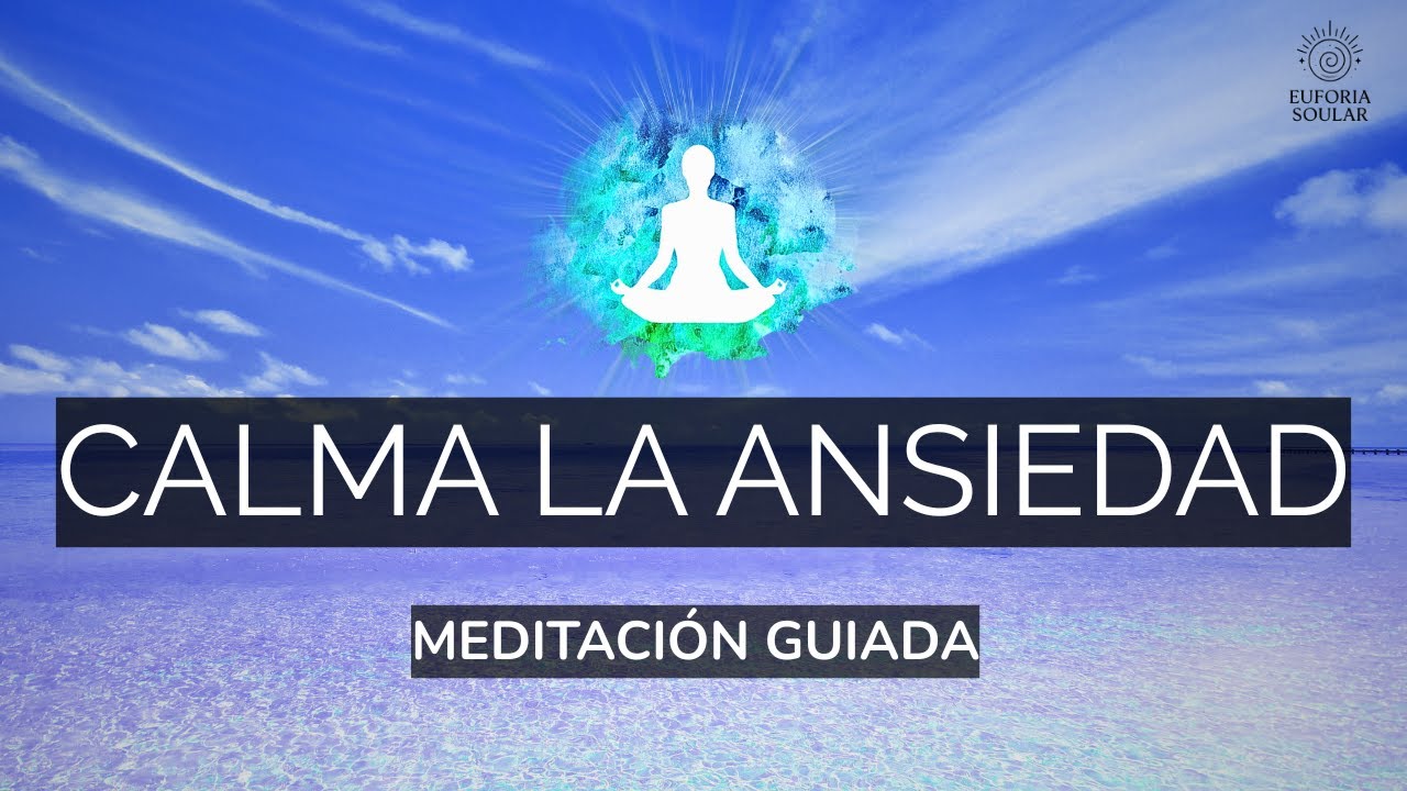 MEDITACIÓN para CALMAR la ANSIEDAD y el ESTRÉS | Encuentra Paz Interior ...