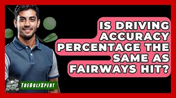 Is Driving Accuracy Percentage The Same As Fairways Hit? - The Golf Xpert