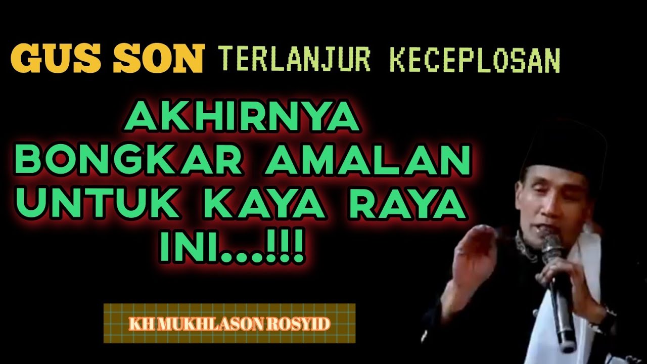 💥GUS SON TERPAKSA BONGKAR AMALAN KAYA RAYA INI‼️✴️KH MUKHLASON ROSYID