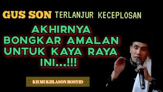 Download Lagu 💥GUS SON TERPAKSA BONGKAR AMALAN KAYA RAYA INI‼️✴️KH MUKHLASON ROSYID MP3