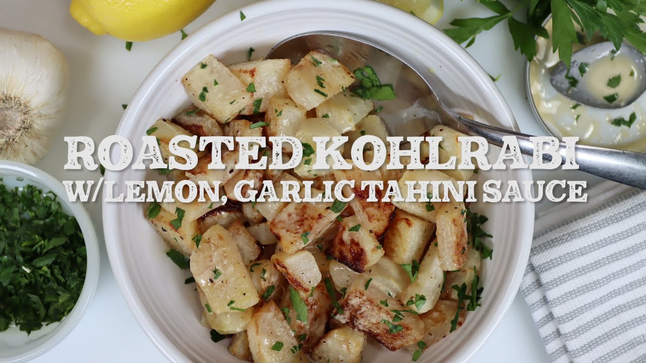 Roasted Kohlrabi with Lemon Garlic Tahini Sauce (CSA SERIES) YouTube