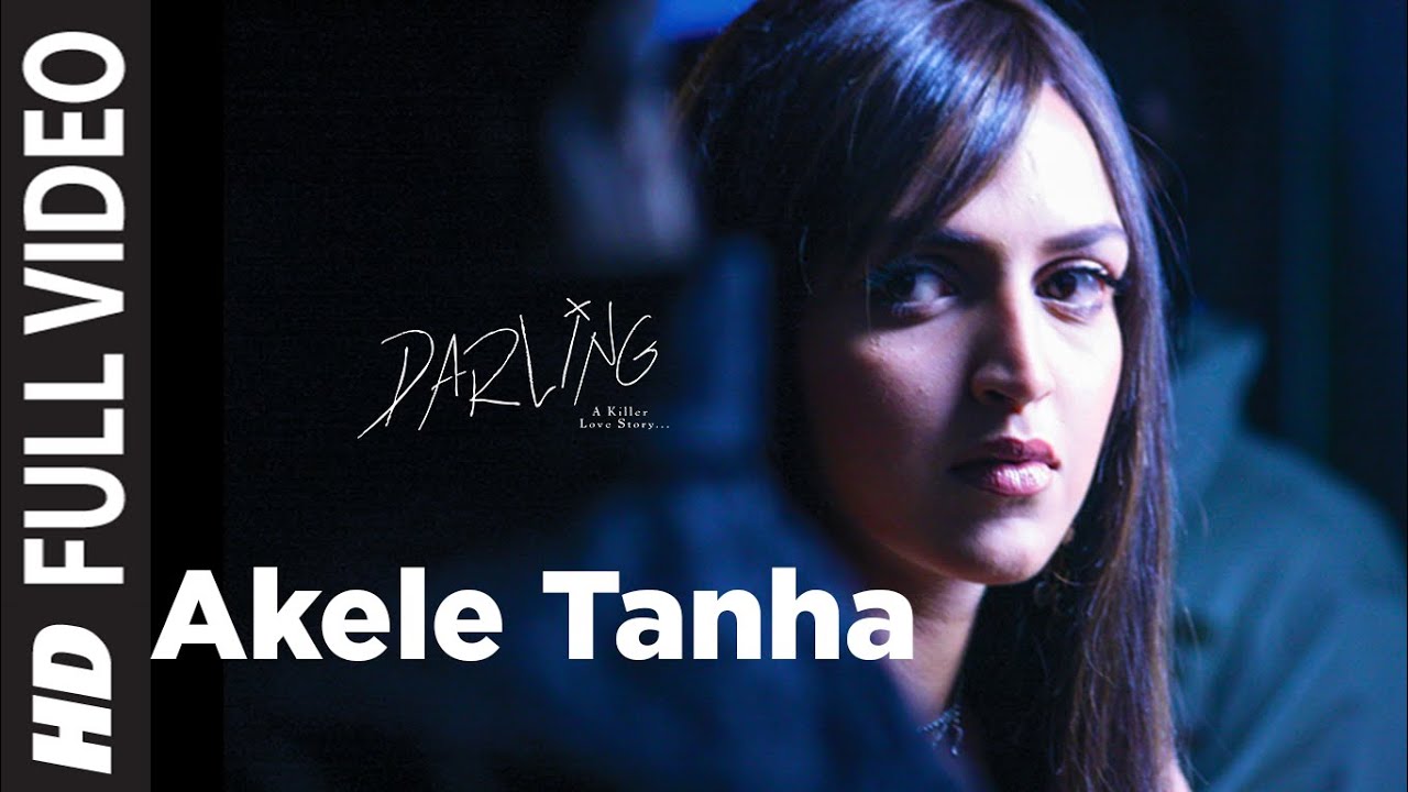Akele Tanha Full Song Film   Darling