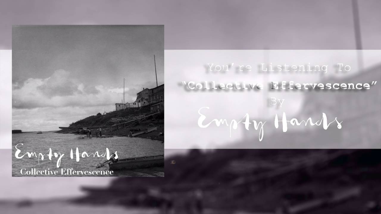 Obejrzyj Empty Hands - "Collective Effervescence" (Audio) w YouTube Obejrzyj Empty Hands - "Collective Effervescence" (Audio) w YouTube
