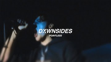 DXWNSIDES - Pointless (OFFICIAL MUSIC VIDEO)