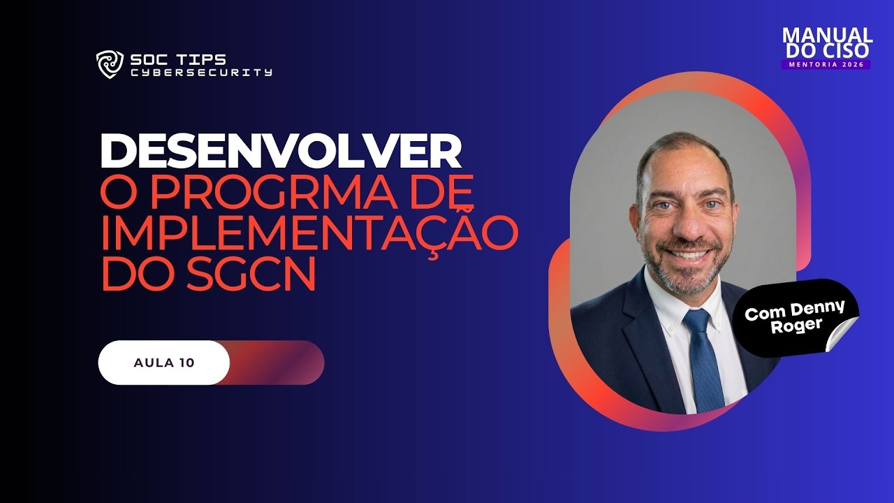 Manual do CISO: Aula 10 - Desenvolver Programa de Implementação do SGCN