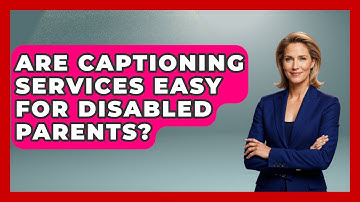 Are Captioning Services Easy For Disabled Parents? - Disability Parenting Network