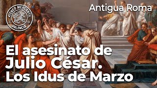 El asesinato de Julio César. Los Idus de Marzo. Antigua Roma | Carlos Precioso Estiguín