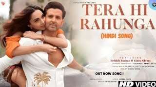 New Song 2025 Tera Hi Rahunga Hritik Roshan & Kiara Advani Hindi Song