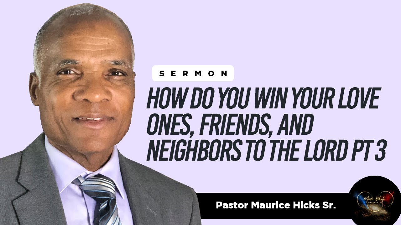 How Do You Win Your Love Ones, Friends, and Neighbors To The Lord Pt 3 Sermon (Isaiah 59:40)