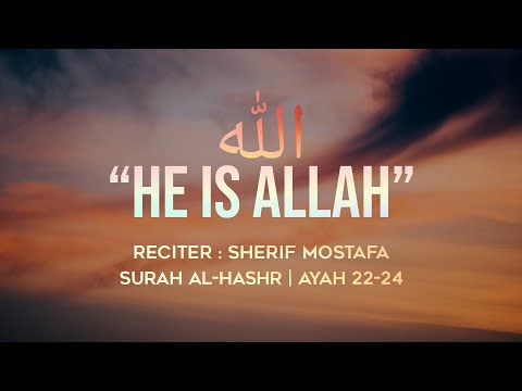 He is ALLAH | Al Hashr Ayah 22-24 | Sherif Mostafa | هو الله الذي لا إله إلا هو | شريف مصطفى