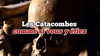 Les Catacombes de Paris comme si vous y étiez !