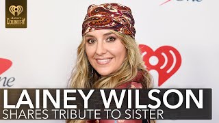 Lainey Wilson Shares Heartfelt Tribute To Her Sister | Fast Facts Information