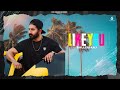 Like you official audio  ballix raaj ft shan raja  new punjabi song 2021