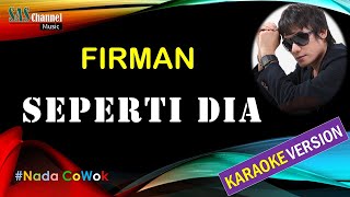 SEPERTI DIA - FIRMAN [Karaoke Version]