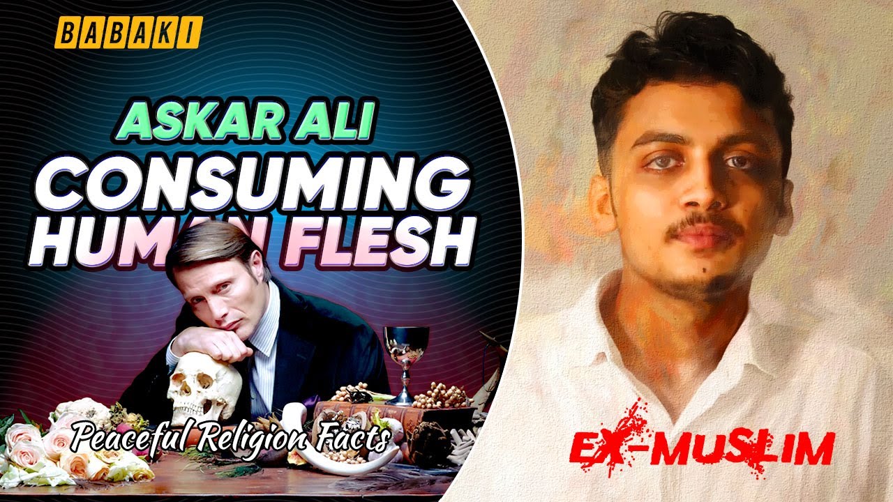 Ex-Muslim Askar Ali on Islamic Human Flesh
