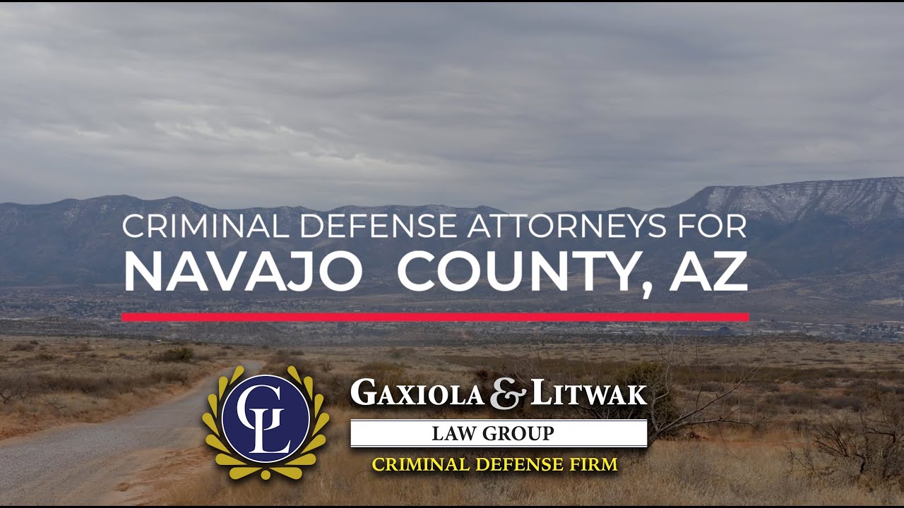 Navajo County Criminal Defense Attorneys - The Gaxiola & Litwak Law ...