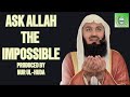 Ask Allah The Impossible, Nothing Is Impossible For Allah | Mufti Menk