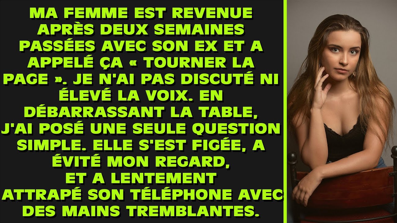 Ma femme est revenue après deux semaines passées avec son ex et a appelé ça « tourner la page ». Je
