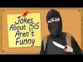 Jokes About ISIS Aren't Funny