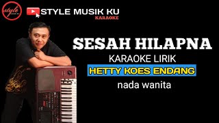 SESAH HILAPNA - HETTY KOES ENDANG - Karaoke Lirik