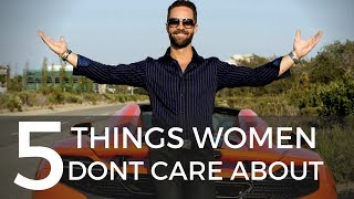 5 Things Men Think Women Care About But Don't
