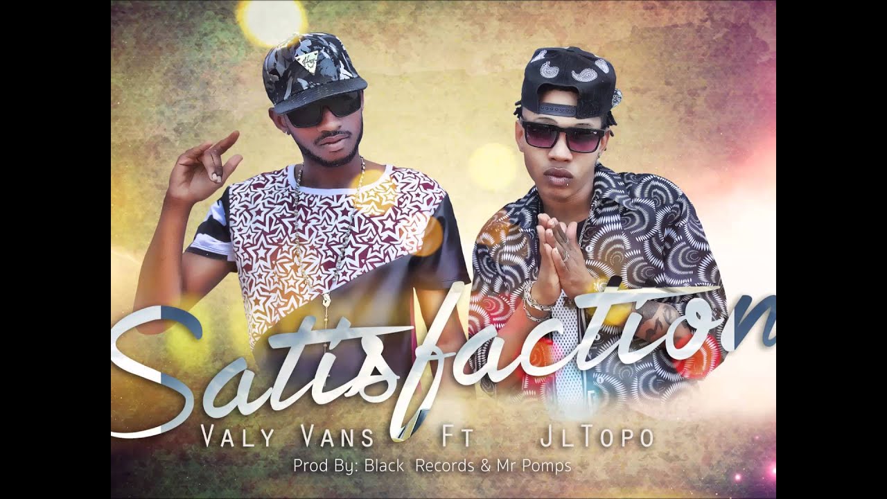 Valy Vans - Satisfaction Ft. JL Topo Prod by Black Record's & Mr Pomps ®