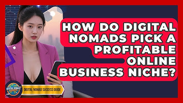 How Do Digital Nomads Pick A Profitable Online Business Niche? - Digital Nomad Success Guide