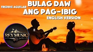 Bulag daw ang pag-ibig - Freddie Aguilar (English Version)