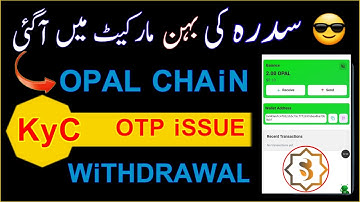 opal chain mining app | mine opal otp issue | opal chain | opal chain withdrawal | opal chain kyc