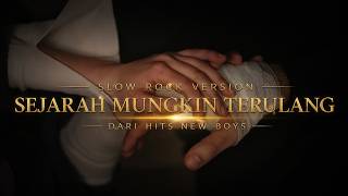 Sejarah Mungkin Berulang – New Boyz Cover SLOW ROCK