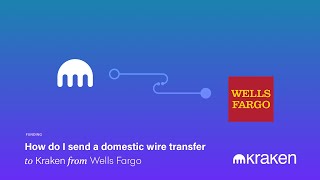 How Do I Send a Domestic Wire Transfer to Kraken from Wells Fargo