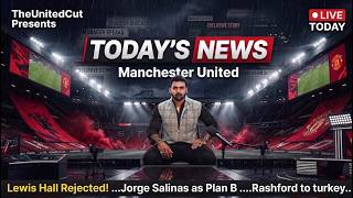LEWIS HALL BID REJECTED! 🚨 Man Utd Pivot to £13.7M Jorge Salinas, Rashford to Fenerbahce latest!