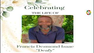 Celebration of Life Francis Desmond Isaac aka "Deafy"