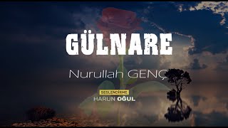 Gülnâre | Nurullah Genç | Şiir Seslendirme | Harun OĞUL Resimi