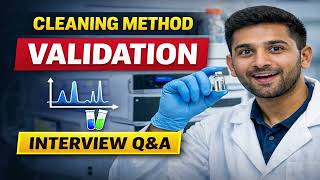Pharma Interview Q&A: Cleaning Method Validation Explained