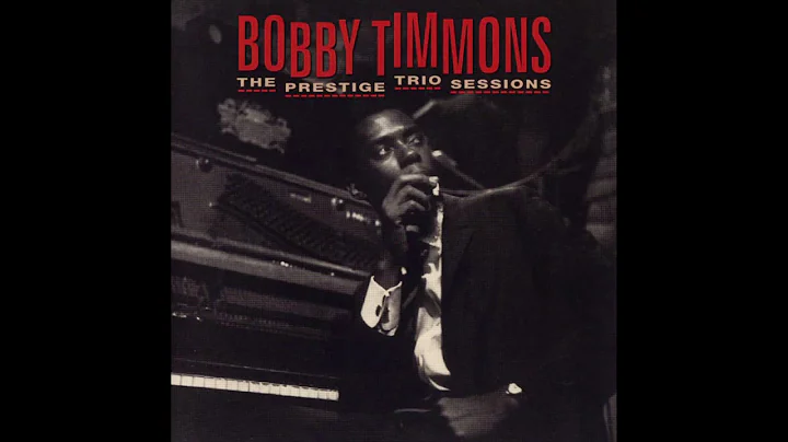 Bobby Timmons The Prestige Trio Sessions