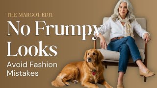 5 Effortless Style Tips to Stay Chic Over 50 | Avoid Frumpy Fashion Mistakes