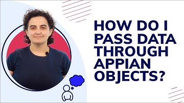 How Do I Pass Data Through Appian Objects?