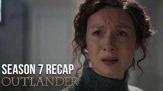 The Ultimate Season 7 Recap | Outlander