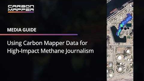 Media Guide: Using Carbon Mapper Data for High-Impact Methane Journalism