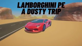 Am cumparat un Lamborghini pe a Dusty Trip?A FOST SUPER!