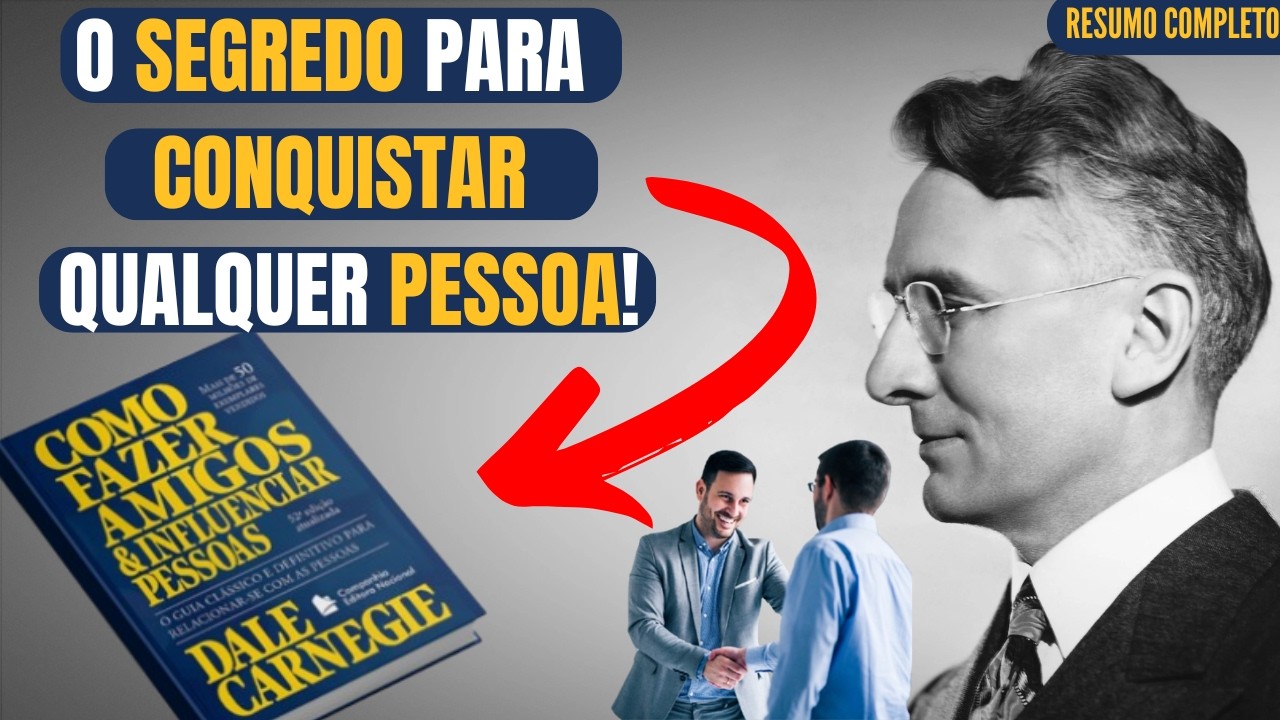 O SEGREDO DE COMO FAZER AMIGOS E INFLUENCIAR PESSOAS - Dale Carnegie #resumo