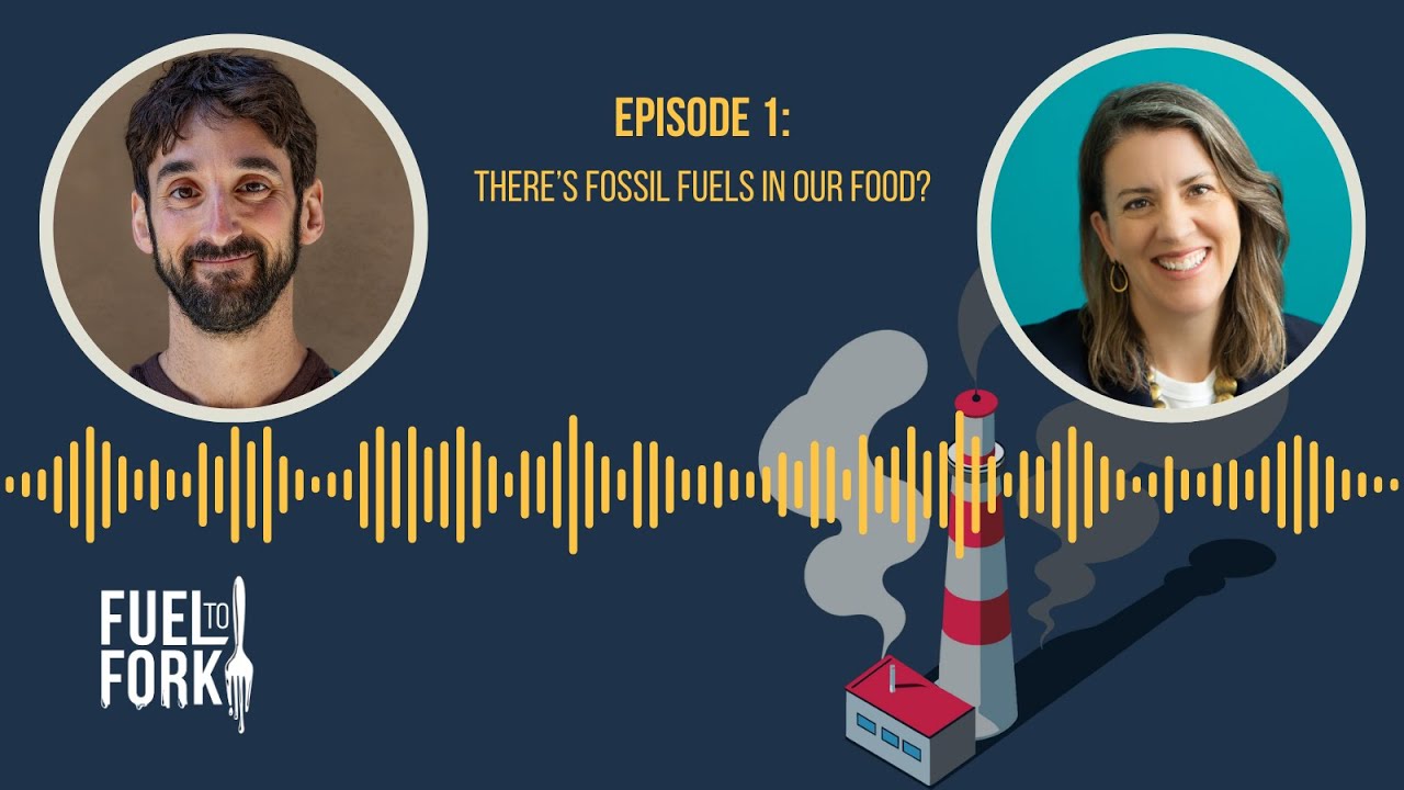 Fuel to Fork: There's Fossil Fuels in Our Food?! (Episode 1)