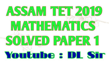 Assam Tet 2019 LP Mathematics  Solved Video | Part 1 |