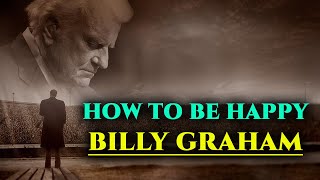 How to Be Happy | Billy Graham