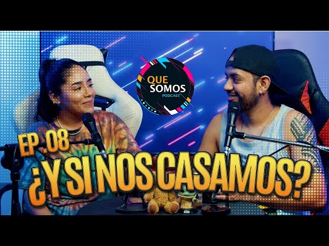 ¿Y si nos casamos? | Que Somos Ep.08 ft @RoxanaMolina01