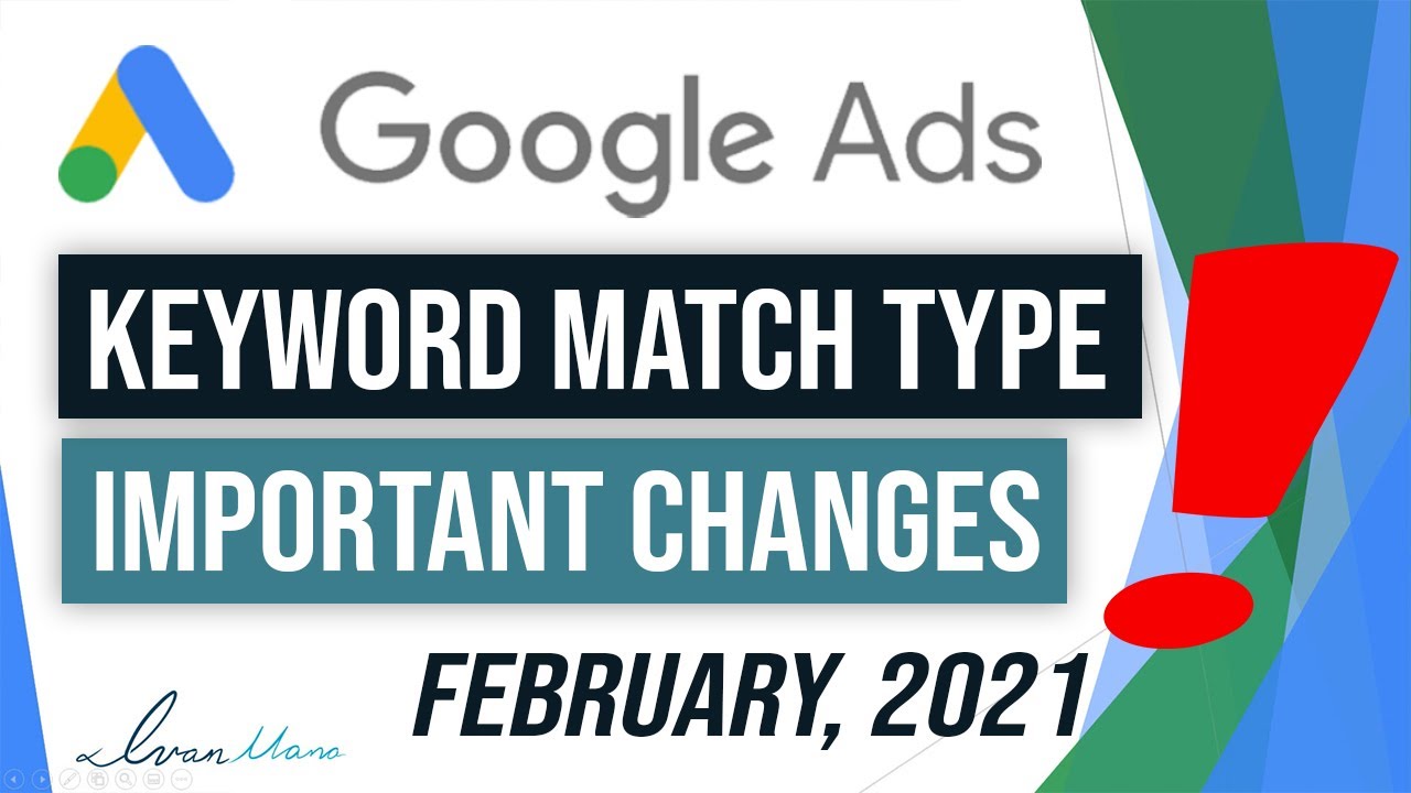 Important Feb 21 Google Ads Keyword Match Type Changes Explained Youtube