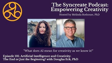 Syncreate Podcast Episode 101 [VIDEO]: Artificial Intelligence and Creativity with Douglas Eck, PhD