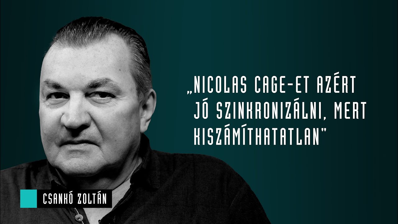 Nicolas Cage-et azért jó szinkronizálni, mert kiszámíthatatlan / Csankó Zoltán & Kovács Gellért